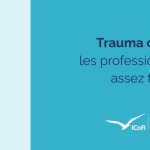Traumatisme complexe : les professionnels sont-ils suffisamment formés ?