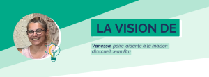 La vision de… Vanessa, paire-aidante à la Maison d&rsquo;accueil Jean BRU